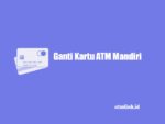 ganti kartu atm mandiri