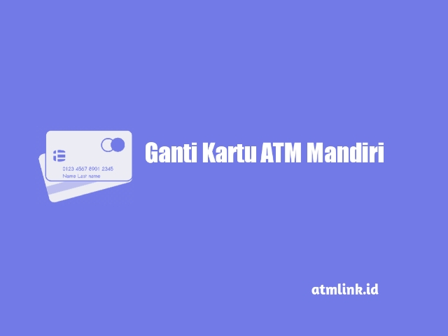 ganti kartu atm mandiri