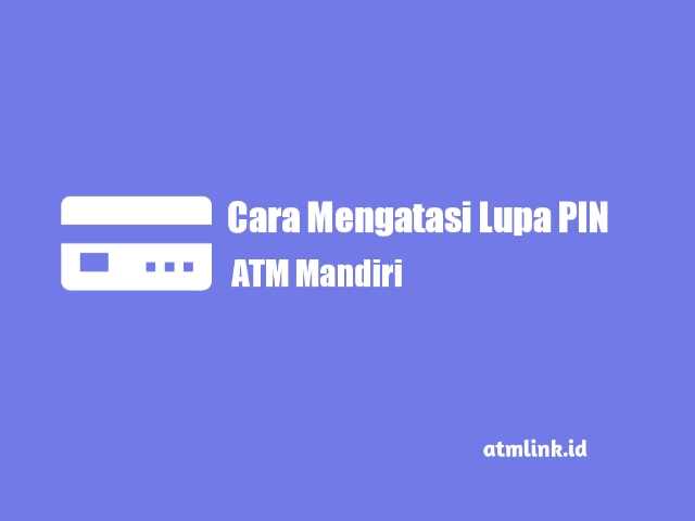 lupa pin atm mandiri tanpa ke bank